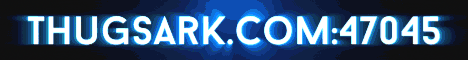 ThugsArk-[US][12MAPS][MODS][SHOP][PVPVE] Banner